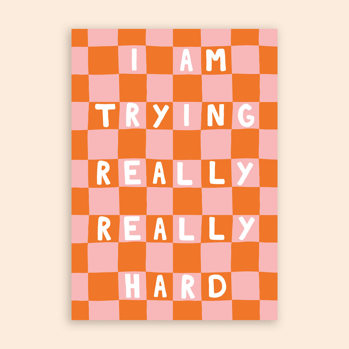 I Am Trying Really Really Hard A4 Print